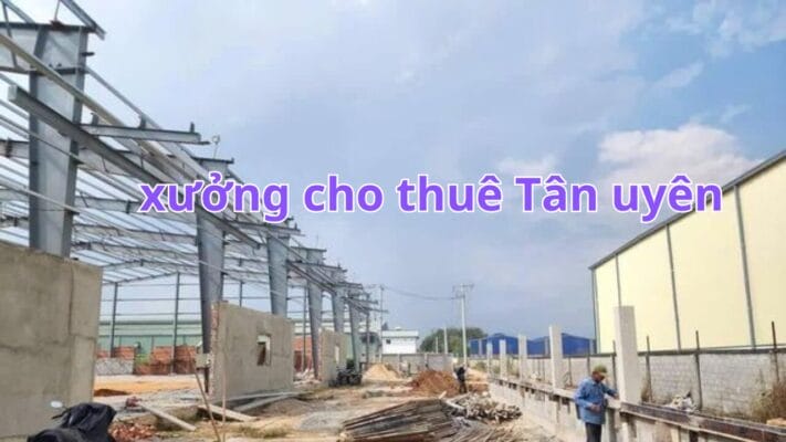 Cho Thuê Xưởng 6000m2 Tại Tân Uyên Bình Dương